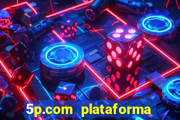 5p.com plataforma de jogos